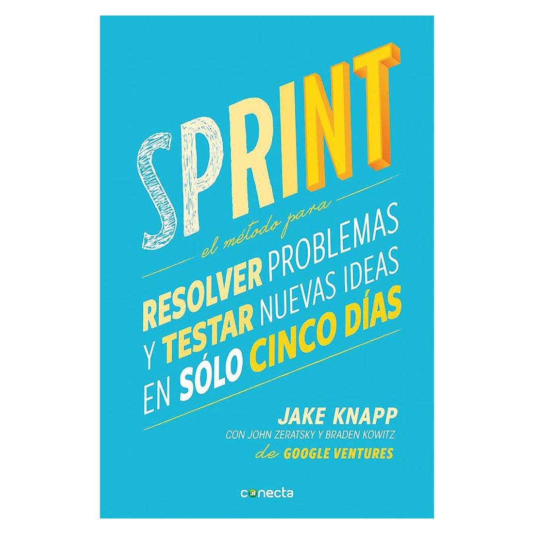 Libro Pasta Blanda: Sprint: El método para resolver problemas y testar nuevas ideas en solo 5 días