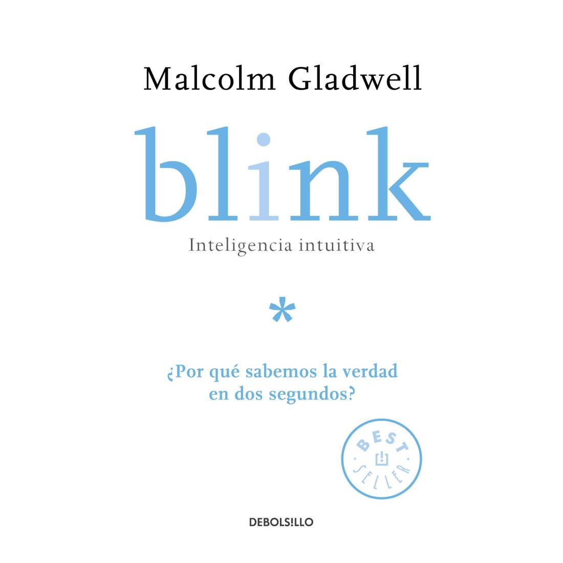 Libro Pasta Blanda: Blink: Inteligencia intuitiva: ¿Por qué sabemos la verdad en dos segundos?